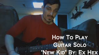 How to Play Guitar Solo "New Kid" By: Ex Hex (Tutorial)