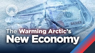 The New Economy of the Warming Arctic