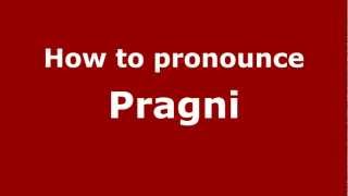 How to pronounce Pragni