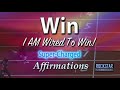 I Win!  I AM Wired To Win -  LISTEN & PROGRAM A WINNING MINDSET ✨Super-Charged Affirmations