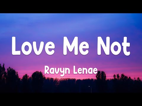 Ravyn Lenae - Love Me Not (Lyrics)