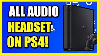 How to get ALL AUDIO Through Headset on PS4 Console (Voice Chat & Game Sound)