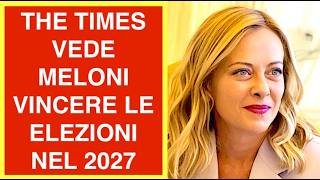 THE TIMES VEDE MELONI VINCERE LE ELEZIONI NEL 2027. SECONDO MANDATO PER IL CDX