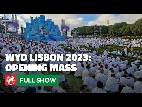World Youth Day Lisbon 2023 OPENING MASS