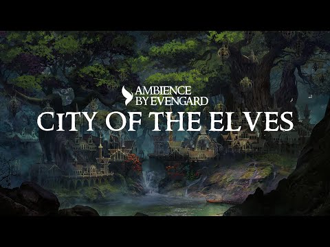 City of the Elves | Ambience City and Relax for D&D by Evengard