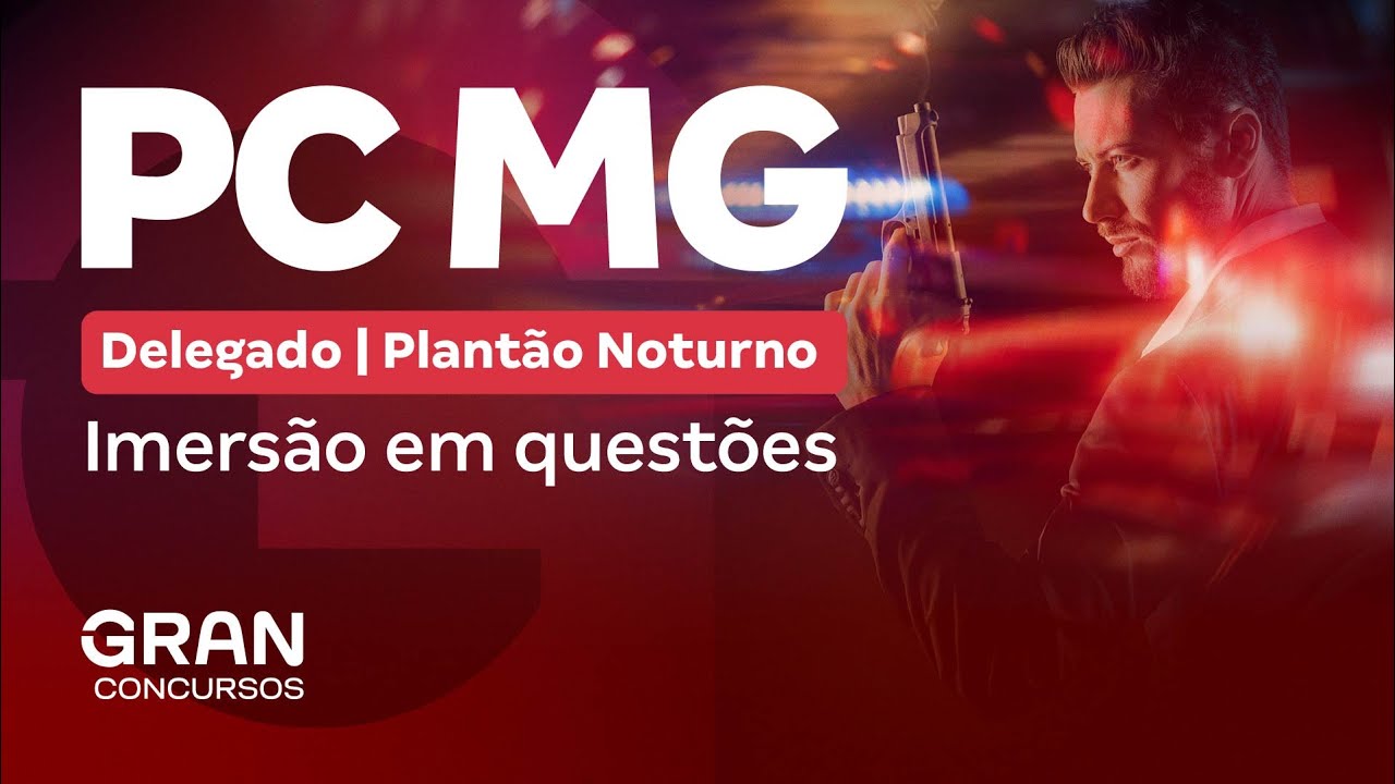 Concurso PC MG Delegado | Plantão Noturno: Imersão em questões