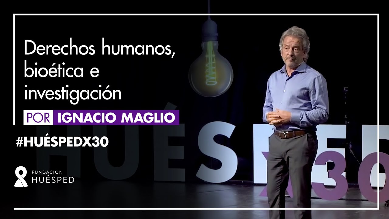 "Derechos humanos, bioética e investigación" por Ignacio Maglio en #HuéspedX30