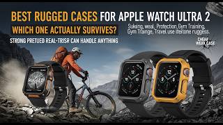 Best Rugged Cases for Apple Watch Ultra 2 — Which One Actually Survives Your Adventures?
