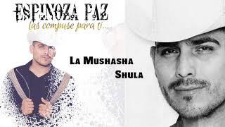 Espinoza Paz - La Mushasha Shula (Las Compuse Para Ti)