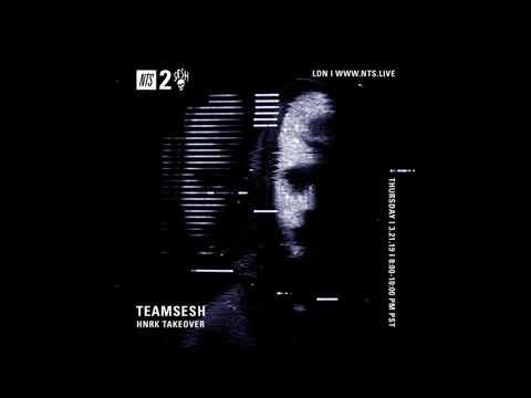 05. TeamSesh NTS 21st March 2019: HNRK Takeover [29.03.2019]