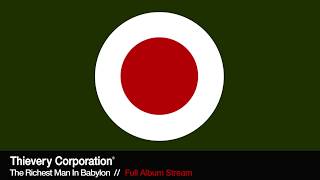 Thievery Corporation - The Richest Man in Babylon [Full Album Stream]