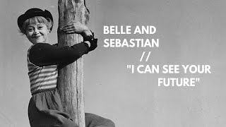 Belle &amp; Sebastian - I Can See Your Future // LA STRADA + LE NOTTI DI CABIRIA