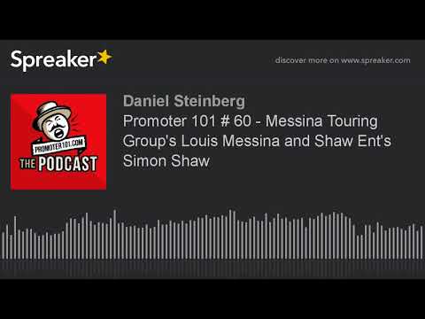Promoter 101 # 60 - Messina Touring Group's Louis Messina and Shaw Ent's Simon Shaw