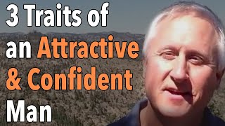 3 Traits of an Attractive Confident Man