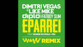 Dimitri Vegas & Like Mike, Diplo & Fatboy slim   Eparrei W&W Remix