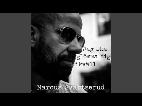Jag Ska Glömma Dig Ikväll - Marcus Svartserud