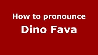 How to pronounce Dino Fava