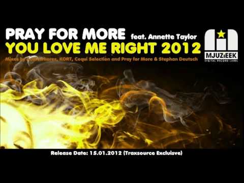 Pray for More feat. Annette Taylor - You Love Me Right 2012 (KORT Remix)