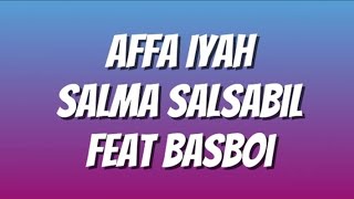 Download lagu Affa Iyah (lirik) - Salma Salsabil Feat Basboi mp3