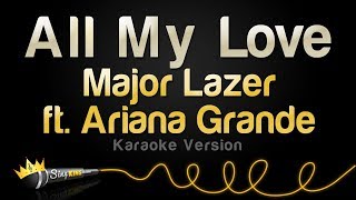 Major Lazer ft. Ariana Grande  - All My Love (Karaoke Version)