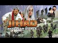 JIHAD Pahalgam Attack South Indian Hindi Dubbed Action Movie Muzammil Alfeeya Full Action Movie