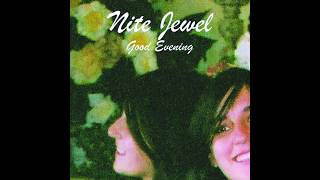 Nite Jewel - What Did He Say