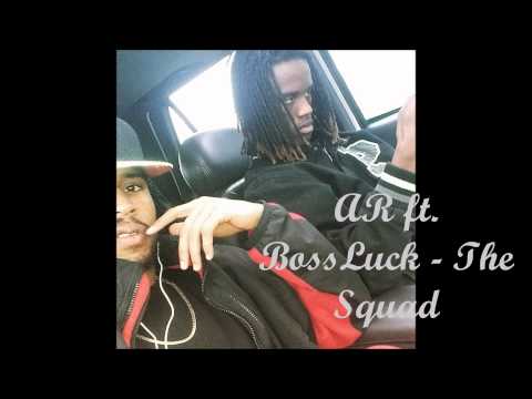 AR Ft. BossLuck - The Squad