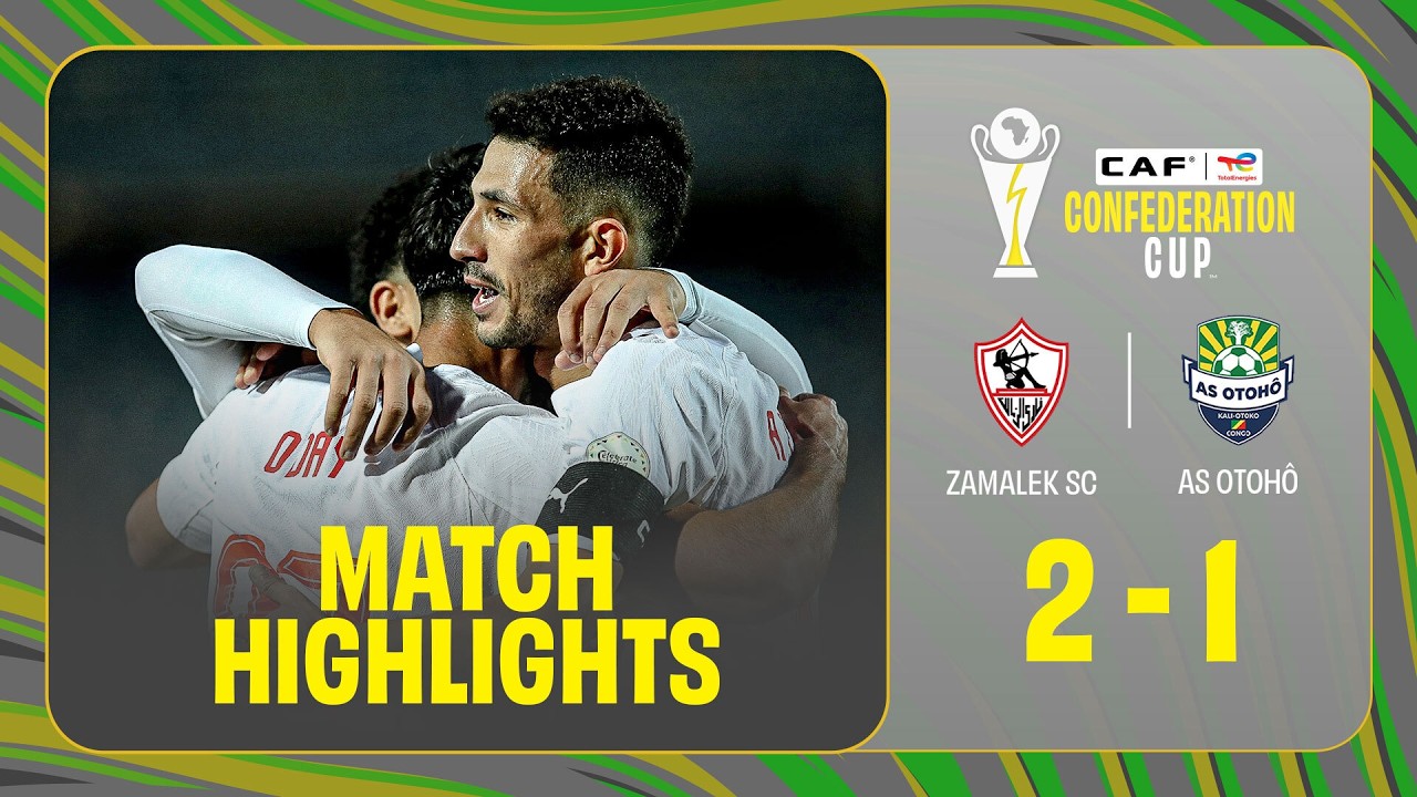 Zamalek SC vs AS Otohô Highlights