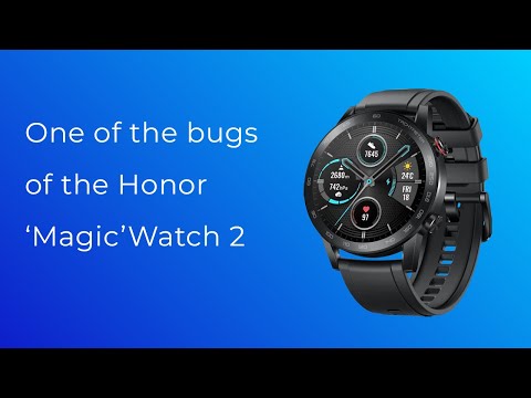 One of the bugs of the Honor 'Magic'Watch2