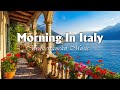 Morning In Italy Mediterranean Music Scenic Coastal Italy Lake Como Bliss 4k