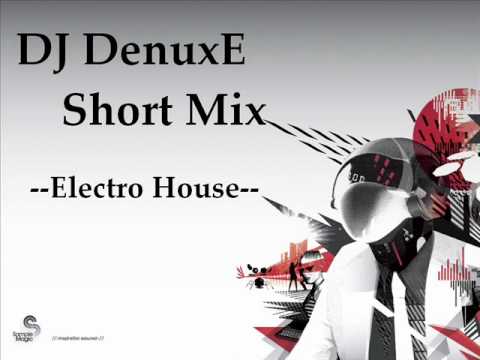 Dj DenuxE - Short Mix (Electro house) New 2011 May !!!