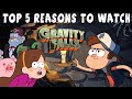 Top 5 Reasons to Watch Gravity Falls 