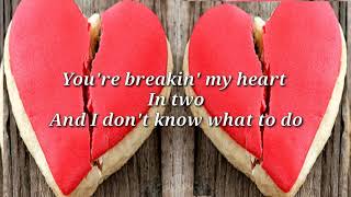 YOU'RE BREAKING MY HEART (Lyrics)=Nyteflyte