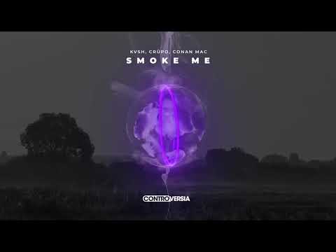 KVSH, CRÜPO, Conan Mac - Smoke Me