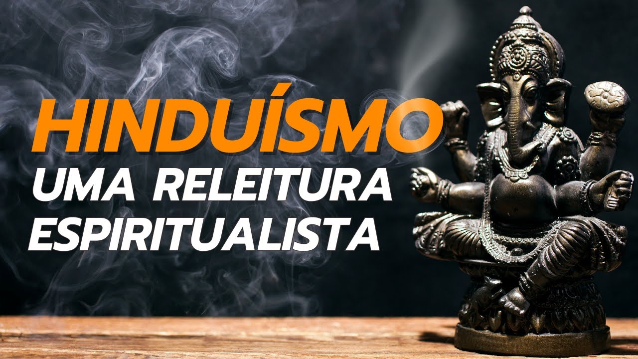 HINDUÍSMO   UMA RELEITURA ESPIRITUALISTA
