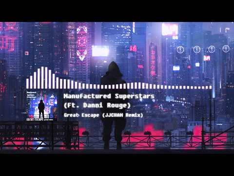 [Melodic Dubstep] Manufactured Superstars (Ft. Danni Rouge) - Great Escape (JJCHAN Remix)