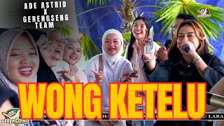 Download lagu WONG KETELU || LIVE ADE ASTRID X GERENGSENG TEAM mp3 Download lagu WONG KETELU || LIVE ADE ASTRID X GERENGSENG TEAM mp3