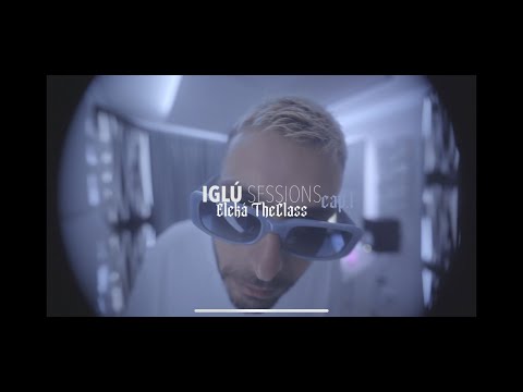 Eleká The Class - Iglú Sessions #1