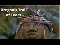 Oregon's Trail of Tears: Exploring Amanda's Trail and a dark Oregon history