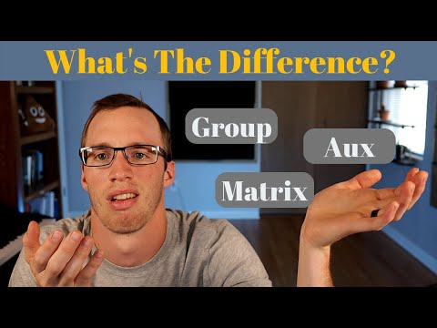 Group, Aux, Matrix: What's The Difference?