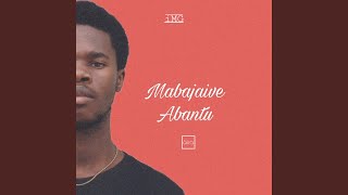 Download lagu Mabajaive Abantu mp3