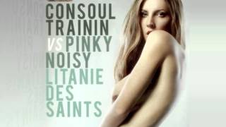 Consoul Trainin VS Pinky Noisy - Litanie Des Saints (Electro Blues Lounge Version) [Official]