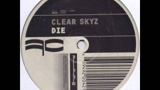 Die - Clear Skyz