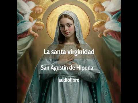 La santa virginidad (audio libro) San Agustin de Hipona