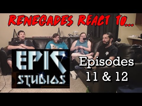 Renegades React to... Epic Studios - Episodes 11 & 12