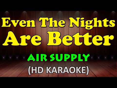 EVEN THE NIGHTS ARE BETTER - Air Supply (HD Karaoke)