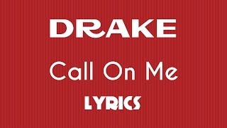 Drake - Call On Me (Lyrics)