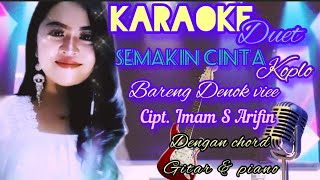 Download lagu KARAOKE DUET SEMAKIN CINTA KOPLO  BARENG DENOK VIEE - CIPT. IMAM S ARIFIN - DG CHORD GITAR & PIANO mp3