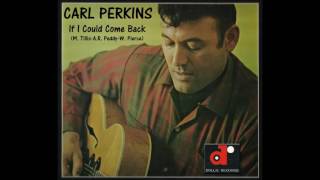 Carl Perkins - If I Could Come Back