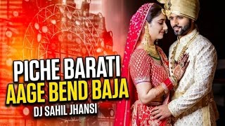 Download lagu PICHE BARATI AAGE BEND BAJA l EDM TRANCE MIX l DJ SAHIL JHANSI ( #BARAT ) mp3